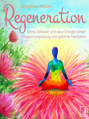 cover image of Regeneration--Stress abbauen und neue Energie tanken--Entspannungsübung und geführte Meditation (Ungekürzt)